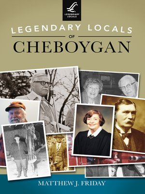 cover image of Legendary Locals of Cheboygan